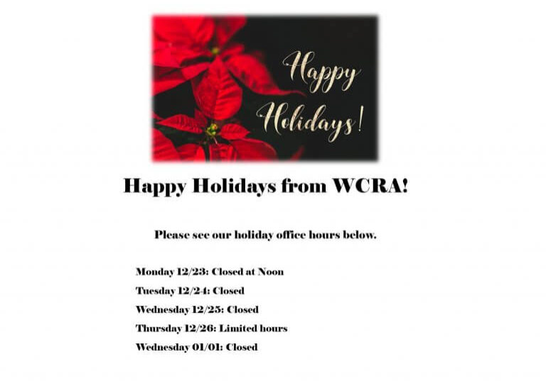 A cheerful card featuring “Happy Holidays!” over a vibrant red poinsettia, with a special notice from WCRA about office holiday hours and dates when the WCRA office will be closed or operating on limited hours.